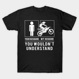 Rev Up the Laughter! Dirt-Bike Your Husband, My Husband - A Tee That's Off-Road Hilarious! ️ T-Shirt